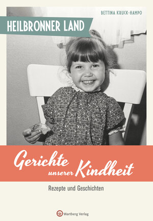 Buchcover Heilbronner Land - Gerichte unserer Kindheit | Bettina Kruck-Hampo | EAN 9783831330201 | ISBN 3-8313-3020-4 | ISBN 978-3-8313-3020-1