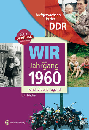 Buchcover Aufgewachsen in der DDR - Wir vom Jahrgang 1960 - Kindheit und Jugend | Lutz Löscher | EAN 9783831331604 | ISBN 3-8313-3160-X | ISBN 978-3-8313-3160-4