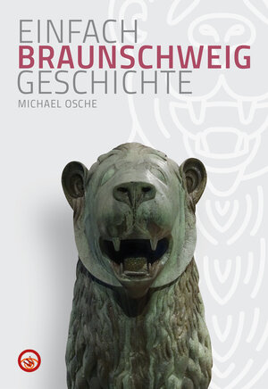 Buchcover Braunschweig - Einfach Geschichte | Michael Osche | EAN 9783831332588 | ISBN 3-8313-3258-4 | ISBN 978-3-8313-3258-8