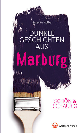 Buchcover SCHÖN & SCHAURIG - Dunkle Geschichten aus Marburg | Susanna Kolbe | EAN 9783831332625 | ISBN 3-8313-3262-2 | ISBN 978-3-8313-3262-5
