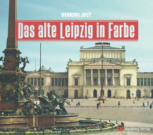 Buchcover Das alte Leipzig in Farbe | Henning Jost | EAN 9783831332908 | ISBN 3-8313-3290-8 | ISBN 978-3-8313-3290-8