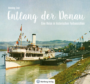 Buchcover Entlang der Donau - Eine Reise in historischen Farbansichten | Henning Jost | EAN 9783831332953 | ISBN 3-8313-3295-9 | ISBN 978-3-8313-3295-3