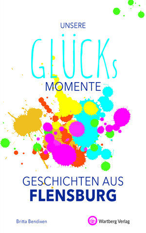 Buchcover Unsere Glücksmomente - Geschichten aus Flensburg | Britta Bendixen | EAN 9783831333301 | ISBN 3-8313-3330-0 | ISBN 978-3-8313-3330-1