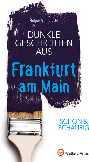 Buchcover SCHÖN & SCHAURIG - Dunkle Geschichten aus Frankfurt am Main | Holger Gumprecht | EAN 9783831333721 | ISBN 3-8313-3372-6 | ISBN 978-3-8313-3372-1