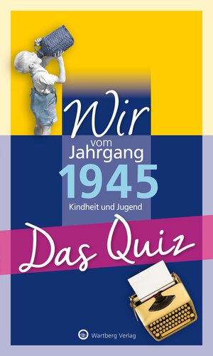 Buchcover Wir vom Jahrgang 1945 – Das Quiz | Helmut Blecher | EAN 9783831334179 | ISBN 3-8313-3417-X | ISBN 978-3-8313-3417-9
