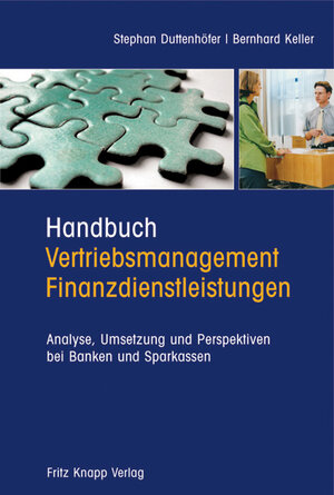 Handbuch Vertriebsmanagement Finanzdienstleistungen: Analyse, Umsetzung und Perspektiven bei Banken und Sparkassen