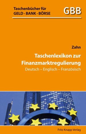 Buchcover Taschenlexikon zur Finanzmarktregulierung Deutsch-Englisch-Französisch | Hans E. Zahn | EAN 9783831412358 | ISBN 3-8314-1235-9 | ISBN 978-3-8314-1235-8