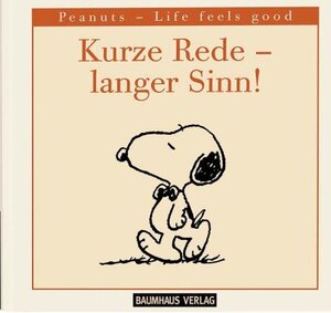 Kurze Rede - langer Sinn. Peanuts - Life feels good