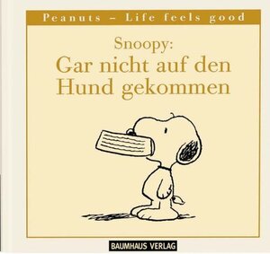 Snoopy: Gar nicht auf den Hund gekommen. Peanuts - Life feels good