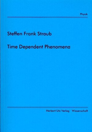Buchcover Time Dependent Phenomena | Steffen F Straub | EAN 9783831600601 | ISBN 3-8316-0060-0 | ISBN 978-3-8316-0060-1