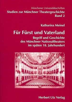 Für Fürst und Vaterland: Begriff und Geschichte des Münchner Natioaltheaters im späten 18. Jahrhundert