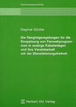 Die Rangfolgeregelungen für die Einspeisung von Fernsehprogrammen in analoge Kabelanlagen und ihre Vereinbarkeit mit der Dienstleistungsfreiheit