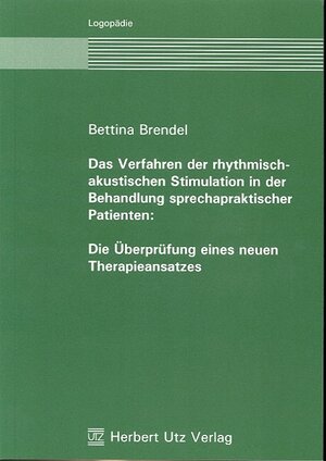 Buchcover Das Verfahren der rhythmisch-akustischen Stimulation in der Behandlung sprechapraktischer Patienten | Bettina Brendel | EAN 9783831603176 | ISBN 3-8316-0317-0 | ISBN 978-3-8316-0317-6