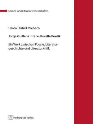 Buchcover Jorge Guilléns interkulturelle Poetik | Harda Distrid Miebach | EAN 9783831607655 | ISBN 3-8316-0765-6 | ISBN 978-3-8316-0765-5