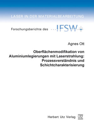 Buchcover Oberflächenmodifikation von Aluminiumlegierungen mit Laserstrahlung: Prozessverständnis und Schichtcharakterisierung | Agnes Ott | EAN 9783831609598 | ISBN 3-8316-0959-4 | ISBN 978-3-8316-0959-8