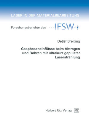 Buchcover Gasphaseneinflüsse beim Abtragen und Bohren mit ultrakurz gepulster Laserstrahlung | Detlef Breitling | EAN 9783831609604 | ISBN 3-8316-0960-8 | ISBN 978-3-8316-0960-4