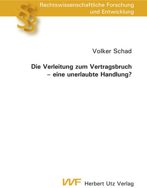 Buchcover Die Verleitung zum Vertragsbruch – eine unerlaubte Handlung? | Volker Schad | EAN 9783831609734 | ISBN 3-8316-0973-X | ISBN 978-3-8316-0973-4