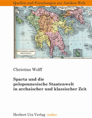 Buchcover Sparta und die peloponnesische Staatenwelt in archaischer und klassischer Zeit | Christina Wolff | EAN 9783831609949 | ISBN 3-8316-0994-2 | ISBN 978-3-8316-0994-9