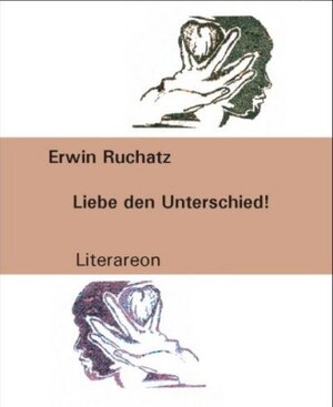 Buchcover Liebe den Unterschied! | Erwin Ruchatz | EAN 9783831610433 | ISBN 3-8316-1043-6 | ISBN 978-3-8316-1043-3