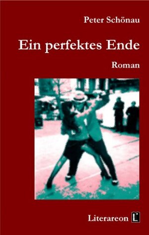 Buchcover Ein perfektes Ende | Peter Schönau | EAN 9783831611140 | ISBN 3-8316-1114-9 | ISBN 978-3-8316-1114-0