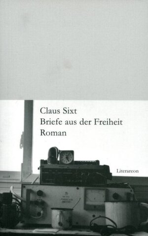 Buchcover Briefe aus der Freiheit | Claus Sixt | EAN 9783831611959 | ISBN 3-8316-1195-5 | ISBN 978-3-8316-1195-9