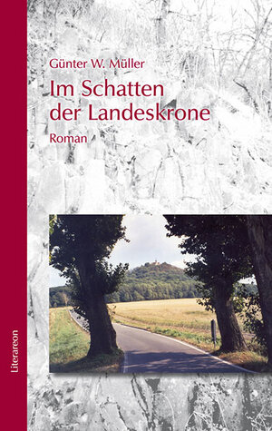 Buchcover Im Schatten der Landeskrone | Günter W Müller | EAN 9783831613113 | ISBN 3-8316-1311-7 | ISBN 978-3-8316-1311-3