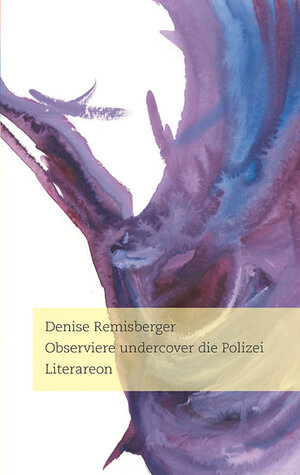 Buchcover Observiere undercover die Polizei | Denise Remisberger | EAN 9783831613595 | ISBN 3-8316-1359-1 | ISBN 978-3-8316-1359-5