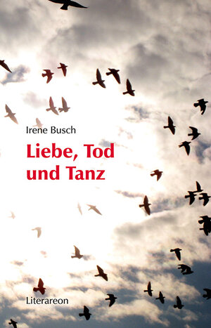 Buchcover Liebe, Tod und Tanz | Irene Busch | EAN 9783831614974 | ISBN 3-8316-1497-0 | ISBN 978-3-8316-1497-4