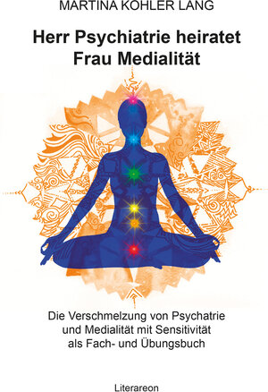 Buchcover Herr Psychiatrie heiratet Frau Medialität | Martina Kohler Lang | EAN 9783831616725 | ISBN 3-8316-1672-8 | ISBN 978-3-8316-1672-5