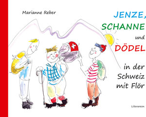 Buchcover Jenze, Schanne und Dödel in der Schweiz mit Flör | Marianne Reber | EAN 9783831618156 | ISBN 3-8316-1815-1 | ISBN 978-3-8316-1815-6