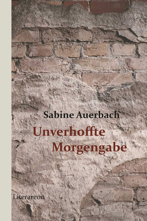 Buchcover Unverhoffte Morgengabe | Sabine Auerbach | EAN 9783831618231 | ISBN 3-8316-1823-2 | ISBN 978-3-8316-1823-1