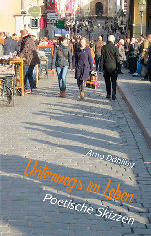 Buchcover Unterwegs im Leben | Arno Dähling | EAN 9783831618385 | ISBN 3-8316-1838-0 | ISBN 978-3-8316-1838-5