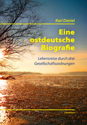 Buchcover Eine ostdeutsche Biografie | Karl Daniel | EAN 9783831619252 | ISBN 3-8316-1925-5 | ISBN 978-3-8316-1925-2