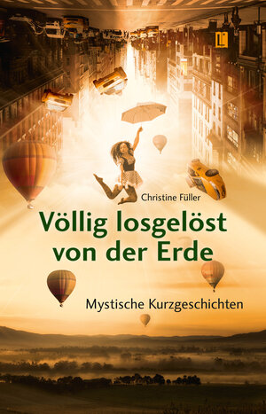 Buchcover Völlig losgelöst von der Erde | Christine Füller | EAN 9783831619344 | ISBN 3-8316-1934-4 | ISBN 978-3-8316-1934-4