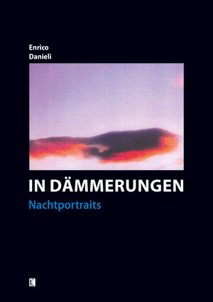 Buchcover In Dämmerungen – Nachtportraits | Enrico Danieli | EAN 9783831619467 | ISBN 3-8316-1946-8 | ISBN 978-3-8316-1946-7