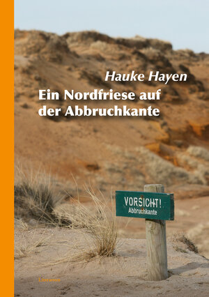 Buchcover Ein Nordfriese auf der Abbruchkante | Hauke Hayen | EAN 9783831620074 | ISBN 3-8316-2007-5 | ISBN 978-3-8316-2007-4
