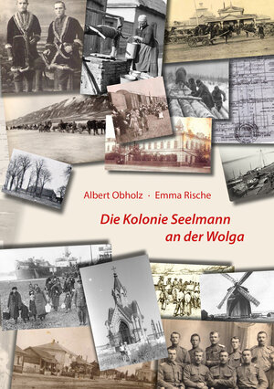 Buchcover Die Kolonie Seelmann an der Wolga | Albert Obholz | EAN 9783831620531 | ISBN 3-8316-2053-9 | ISBN 978-3-8316-2053-1