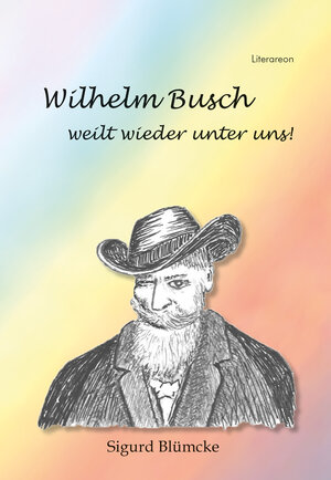 Buchcover Wilhelm Busch weilt wieder unter uns | Sigurd Blümcke | EAN 9783831620913 | ISBN 3-8316-2091-1 | ISBN 978-3-8316-2091-3