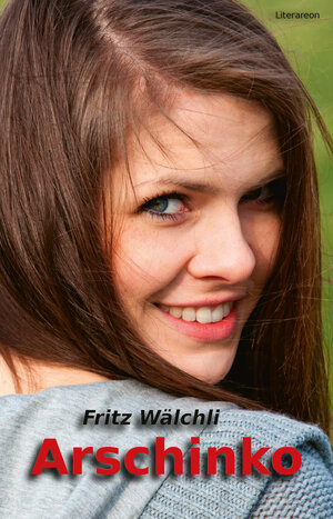 Buchcover Arschinko | Fritz Wälchli | EAN 9783831621026 | ISBN 3-8316-2102-0 | ISBN 978-3-8316-2102-6