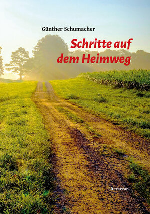 Buchcover Schritte auf dem Heimweg | Günther Schumacher | EAN 9783831621309 | ISBN 3-8316-2130-6 | ISBN 978-3-8316-2130-9