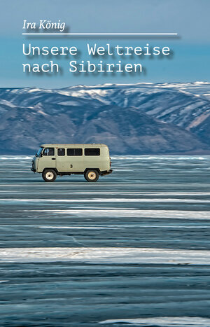 Buchcover Unsere Weltreise nach Sibirien | Ira König | EAN 9783831621361 | ISBN 3-8316-2136-5 | ISBN 978-3-8316-2136-1