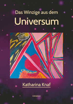 Buchcover Das Winzige aus dem Universum | Katharina Knaf | EAN 9783831621491 | ISBN 3-8316-2149-7 | ISBN 978-3-8316-2149-1
