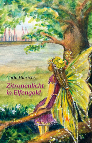Buchcover Zitronenlicht in Elfengold | Carla Hinrichs | EAN 9783831621705 | ISBN 3-8316-2170-5 | ISBN 978-3-8316-2170-5