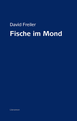 Buchcover Fische im Mond | David Freiler | EAN 9783831621750 | ISBN 3-8316-2175-6 | ISBN 978-3-8316-2175-0