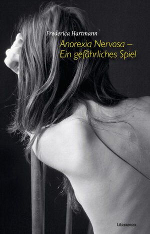 Buchcover Anorexia Nervosa – Ein gefährliches Spiel | Frederica Hartmann | EAN 9783831622054 | ISBN 3-8316-2205-1 | ISBN 978-3-8316-2205-4