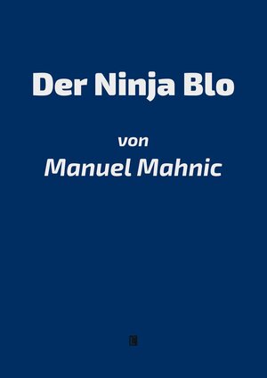 Buchcover Der Ninja Blo | Manuel Mahnic | EAN 9783831622221 | ISBN 3-8316-2222-1 | ISBN 978-3-8316-2222-1