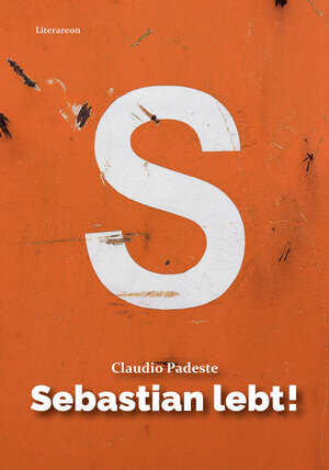 Buchcover Sebastian lebt! | Claudio Padeste | EAN 9783831622641 | ISBN 3-8316-2264-7 | ISBN 978-3-8316-2264-1