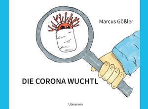 Buchcover DIE CORONA WUCHTL | Marcus Gößler | EAN 9783831622702 | ISBN 3-8316-2270-1 | ISBN 978-3-8316-2270-2