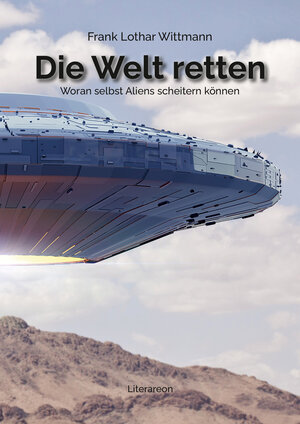 Buchcover Die Welt retten | Frank Lothar Wittmann | EAN 9783831622818 | ISBN 3-8316-2281-7 | ISBN 978-3-8316-2281-8