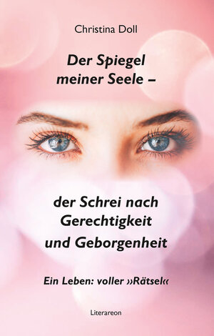 Buchcover Der Spiegel meiner Seele – der Schrei nach Gerechtigkeit und Geborgenheit | Christina Doll | EAN 9783831623136 | ISBN 3-8316-2313-9 | ISBN 978-3-8316-2313-6